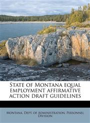 State of Montana equal employment affirmative action draft guidelines,117950657X,9781179506579
