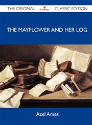 The Mayflower and Her Log - The Original Classic Edition,1486145930,9781486145935