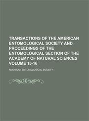 Transactions of the American Entomological Society and Proceedings of the Entomological Section of the Academy of Natural Sciences (V. 7 1878]79),1153185660,9781153185660