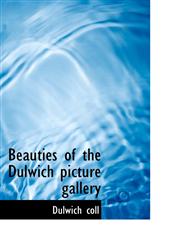 Beauties of the Dulwich picture gallery,1103155202,9781103155200