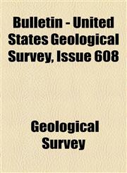 Bulletin - United States Geological Survey, Issue 608,1155056604,9781155056609