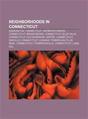 Neighborhoods in Connecticut Kensington, Connecticut, Saybrook Manor, Connecticut, Broad Brook, Connecticut, Blue Hills, Connecticut,1156545617,9781156545614