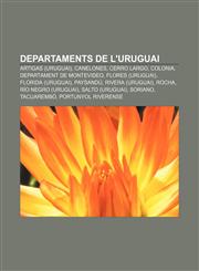 Departaments de l'Uruguai Artigas (Uruguai), Canelones, Cerro Largo, Colonia, Departament de Montevideo, Flores (Uruguai), Florida (Uruguai),1232714682,9781232714682
