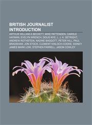 British journalist Introduction Arthur William à Beckett, Mike Pattenden, Carole Hayman, Evelyn Wrench, Doug Nye, L. J. K. Setright,1233262815,9781233262816