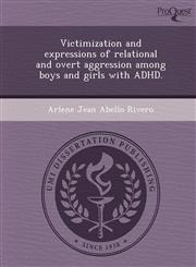 Victimization and Expressions of Relational and Overt Aggression Among Boys and Girls with ADHD.,1243721839,9781243721839