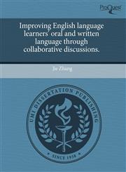 Improving English language learners' oral and written language through collaborative discussions.,124361904X,9781243619044