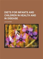 Diets for infants and children in health and in disease,1151391824,9781151391827