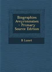 Biographies Aveyronnaises - Primary Source Edition,1293164658,9781293164655