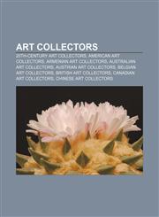 Art collectors 20th-century art collectors, American art collectors, Armenian art collectors, Australian art collectors,1156396832,9781156396834