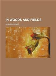 In woods and fields,1151418803,9781151418807