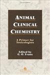 Animal Clinical Chemistry A Practical Handbook for Toxicologists and Biomedical Researchers 2nd Edition,0748403515,9780748403516