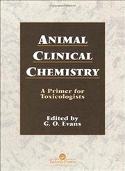 Animal Clinical Chemistry A Practical Handbook for Toxicologists and Biomedical Researchers 2nd Edition,0748403515,9780748403516