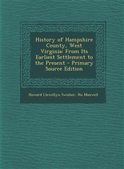 History of Hampshire County, West Virginia From Its Earliest Settlement to the Present - Primary Source Edition,1293876496,9781293876497