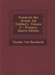 Friedrich Der Grosse ALS Feldherr, Volume 2 - Primary Source Edition,1293603678,9781293603673