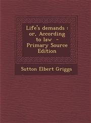 Life's demands or, According to law  - Primary Source Edition,1293237620,9781293237625