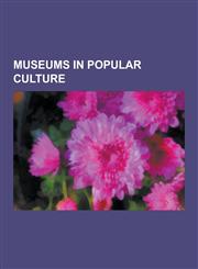Museums in Popular Culture Raiders of the Lost Ark, Topkapi, Manhattan, Experience Music Project and Science Fiction Museum and Hall of Fame, the,1230596704,9781230596709