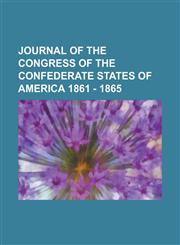 journal of the congress of the confederate states of america 1861 - 1865,1234698668,9781234698669