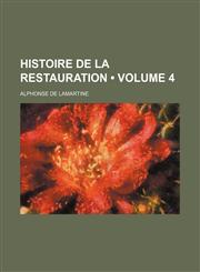 Histoire de La Restauration (Volume 4),1150667192,9781150667190