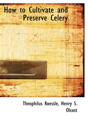 How to Cultivate and Preserve Celery,1113770260,9781113770264