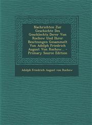 Nachrichten Zur Geschichte Des Geschlechts Derer Von Rochow Und Ihrer Besitzungen Gesammelt Von Adolph Friedrich August Von Rochow... - Primary Source,1294805614,9781294805618