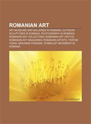 Romanian art Art museums and galleries in Romania, Outdoor sculptures in Romania, Photography in Romania, Romanian art collectors,1157930093,9781157930099