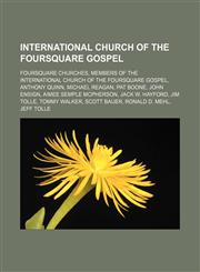 International Church of the Foursquare Gospel Foursquare churches, Members of the International Church of the Foursquare Gospel, Anthony Quinn,1155951204,9781155951201