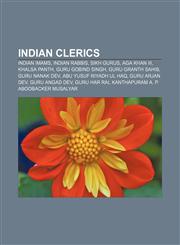 Indian clerics Indian imams, Indian rabbis, Sikh gurus, Aga Khan III, Khalsa Panth, Guru Gobind Singh, Guru Granth Sahib, Guru Nanak Dev,1157197000,9781157197003