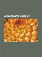 Goldschmiedekunst (25 ),1234880636,9781234880637