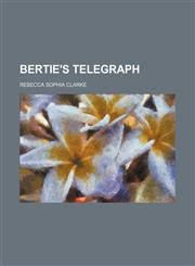 Bertie's Telegraph,1151389439,9781151389435