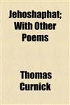 Jehoshaphat; With Other Poems,115448050X,9781154480504
