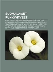 Suomalaiset punkyhtyeet Luettelo suomalaisista punkyhtyeistä, Klamydia, Rytmihäiriö, Rattus, Kollaa kestää, Pelle Miljoona & 1980, Problems?,123201429X,9781232014294