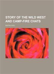 Story of the Wild West and Camp-Fire Chats,1150598727,9781150598722