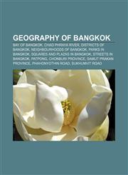 Geography of Bangkok Bay of Bangkok, Chao Phraya River, Districts of Bangkok, Neighbourhoods of Bangkok, Parks in Bangkok,1157839746,9781157839743