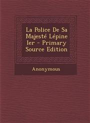 La Police de Sa Majeste Lepine Ier - Primary Source Edition,1287957897,9781287957898