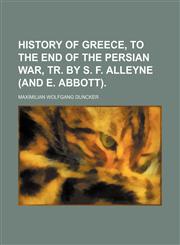 History of Greece, to the End of the Persian War, Tr. by S. F. Alleyne (And E. Abbott).,1150221194,9781150221194