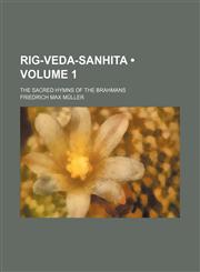 Rig-Veda-Sanhita (Volume 1); The Sacred Hymns of the Brahmans,1458966763,9781458966766