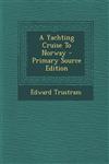 A Yachting Cruise To Norway - Primary Source Edition,1294054317,9781294054313