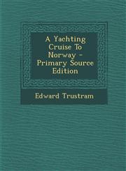 A Yachting Cruise To Norway - Primary Source Edition,1294054317,9781294054313