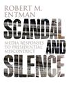 Scandal and Silence Media Responses to Presidential Misconduct,0745647626,9780745647623