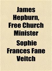 James Hepburn, Free Church Minister,1152348892,9781152348899