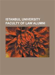 Istanbul University Faculty of Law Alumni Abdi Pekci, Attila Lhan, Aysel Tu Luk, Bak R CA Lar, Bulend Ozveren, Burhan Felek, Celik Gulersoy, Cemil CI,123075878X,9781230758787
