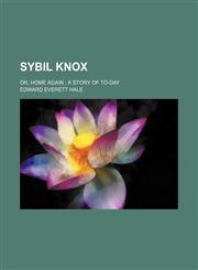Sybil Knox; Or, Home Again a Story of To-Day,1151236144,9781151236142