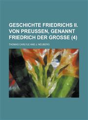 Geschichte Friedrichs II. Von Preussen, Genannt Friedrich Der Grosse (4 ),1153505924,9781153505925