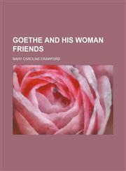 Goethe and His Woman Friends,1150772921,9781150772924
