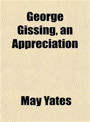 George Gissing, an Appreciation,1152263501,9781152263505
