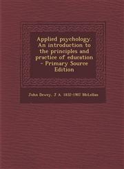 Applied Psychology. an Introduction to the Principles and Practice of Education - Primary Source Edition,1287807399,9781287807391