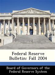 Federal Reserve Bulletin Fall 2004,1288452160,9781288452163