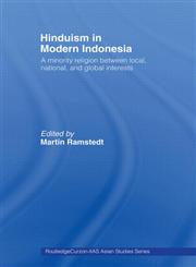 'Hinduism' in Modern Indonesia: A Minority Religion Between Local, National and Global Interests,041540598X,9780415405980