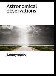 Astronomical observations,1116514567,9781116514568