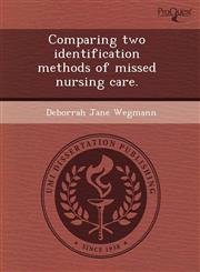 Comparing two identification methods of missed nursing care.,1243665238,9781243665232